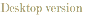 Desktop version